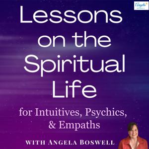 Lessons on the Spiritual Life for Intuitives, Psychics, and Empaths