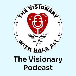The Visionary with Hala Ali