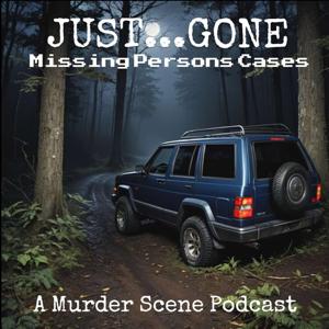 JUST...GONE : Missing Persons Cases