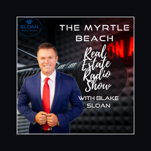 Myrtle Beach Real Estate Radio Show With Blake Sloan