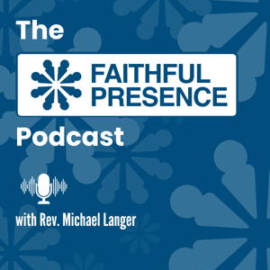 Faithful Presence Podcast