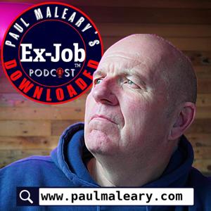 Paul Maleary's Ex-Job Downloaded Podcast
