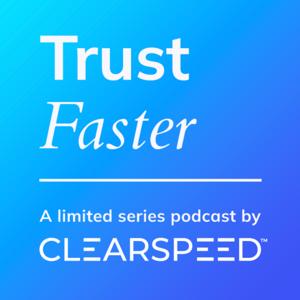 Trust Faster: A Clearspeed Podcast