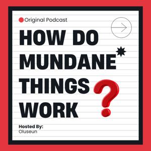 How do mundane things work?