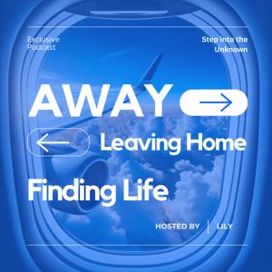 Away: Leaving Home, Finding Life