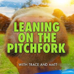 Leaning on the Pitchfork