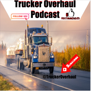 Trucker Overhaul Podcast