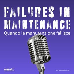 Failures in maintenance - Quando la manutenzione fallisce