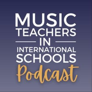 Music Teachers In International Schools Podcast
