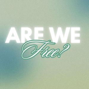 Are We Free?