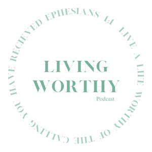 Living Worthy with Sage