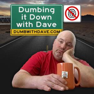 Dumbing it Down with Dave