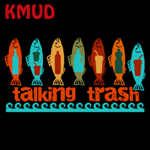 KMUD- Talking Trash