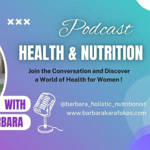 Barbara's Podcast on Health and Nutrition for Women