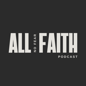 All Faith No Fear Podcast