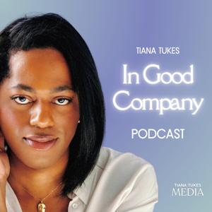 Tiana Tukes: In Good Company Podcast