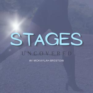 Stages Uncovered w/ McKaylah Bristow