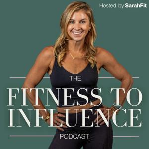 Fitness to Influence with Sarah Fit