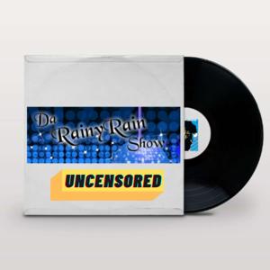 Da RainyRain Show Uncensored