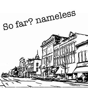 So far? Nameless