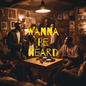 Wanna Be Heard