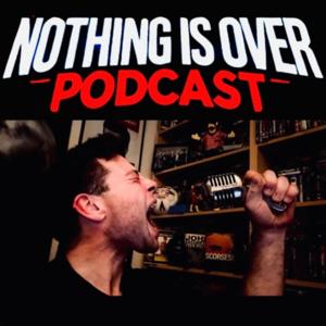 Nothing Is Over Podcast