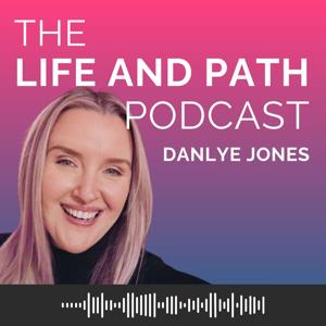 The Life and Path Podcast: Getting Unstuck, Entrepreneurship, Coaching & Manifestation, Career