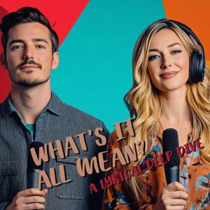 What’s It All Mean? A Lyrical Deep Dive