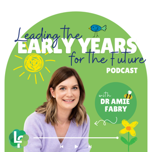 Leading the Early Years for the Future Podcast