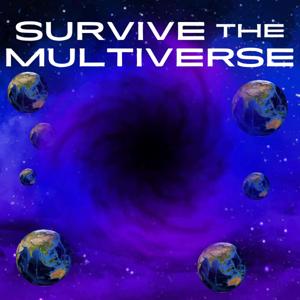 Survive the Multiverse