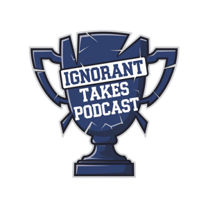 Ignorant Takes Podcast