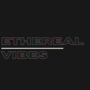 Ethereal Vibes