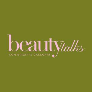 Beauty Talks por Brigitte Calegari