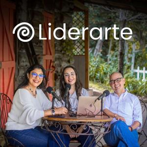 Liderarte Podcast. El poder de liderar tu vida y vivirla plenamente.