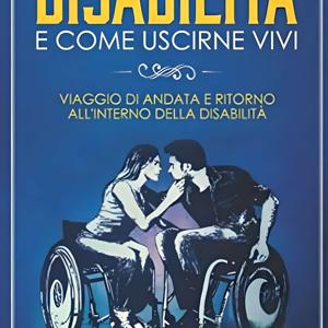Disabilità e come uscirne vivi