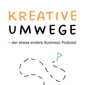Kreative Umwege – der etwas andere Business-Podcast