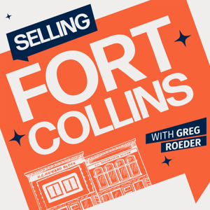 Selling Fort Collins with Greg Roeder