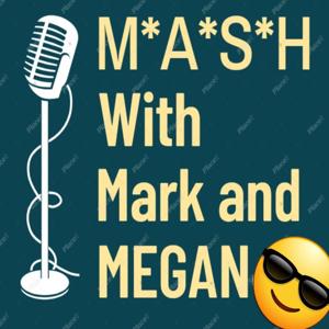 M*A*S*H With Mark and Megan