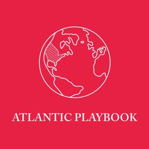 Atlantic Playbook Podcast
