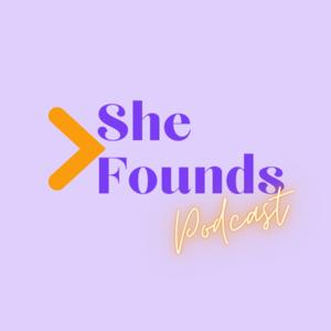 She Founds Podcast