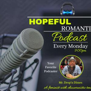 The Hopeful Romantic ( M.A.N.) Podcast