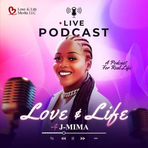 Love and Life Podcast by J-Mima