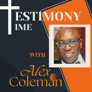 Testimony Time with Alex Coleman