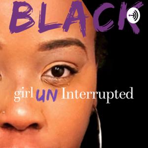 Black Girl Uninterrupted