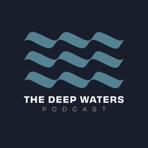 The Deep Waters Podcast