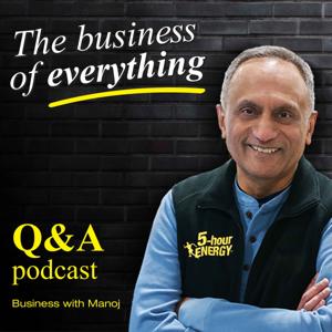 The Business of Everything with Manoj