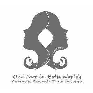One Foot in Both Worlds - Keeping It Real with Tania and Nette - Intro
