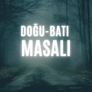 Doğu-Batı Masalı