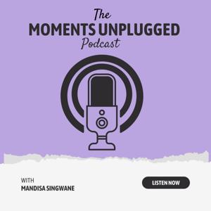 The Moments Unplugged Podcast.