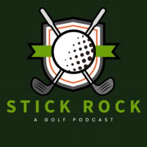 Stick Rock a Golf Podcast